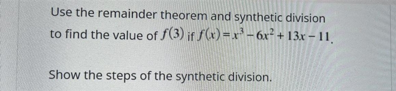 Use the remainder theorem and synthetic division to find the value of f(3) if f(x-example-1