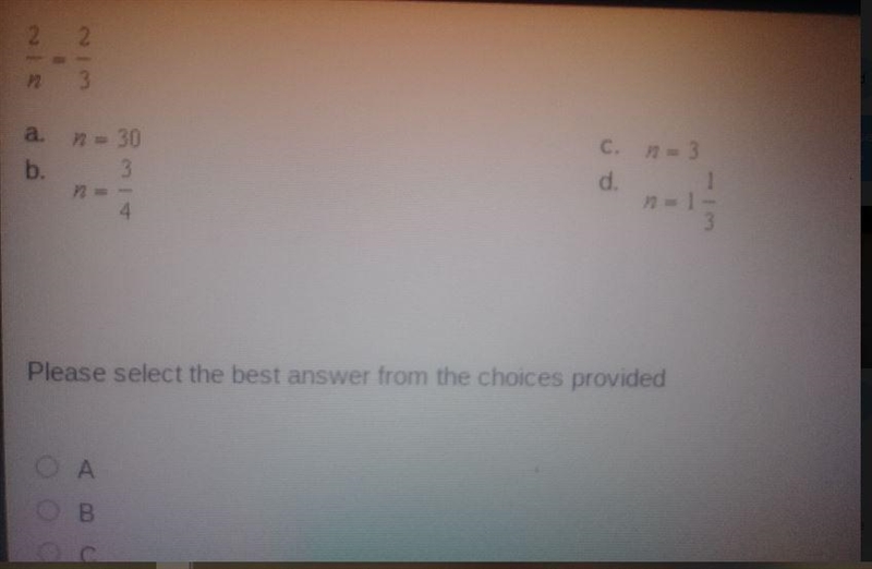 (2)/(n ) = (2)/(3) \: \\ \\ \\ \: \: a \: deh \\A. n= 30B. n= 3\4C. n=3D. n=1 1/3-example-1