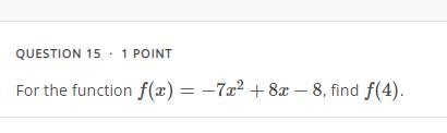 For the function f(x)=−7x2+8x−8, find f(4).-example-1