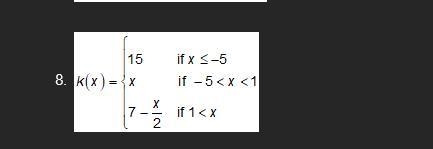 Evaluate each piecewise function for x = -8 and x = 5-example-1