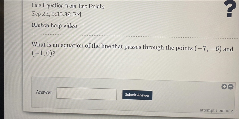 Line Equation from Two PointsSep 22,5/35:32 PMWatch help videoWhat is an equation-example-1