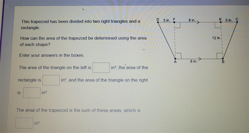 NEEED ANSWER RN D 3 in. F 8 in.> E 3 in. This trapezoid has been divided into two-example-1