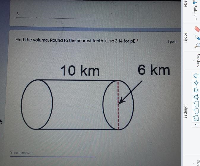 Find the volume round to the nearest tenth use 3.14 for pi 10km and 6km-example-1