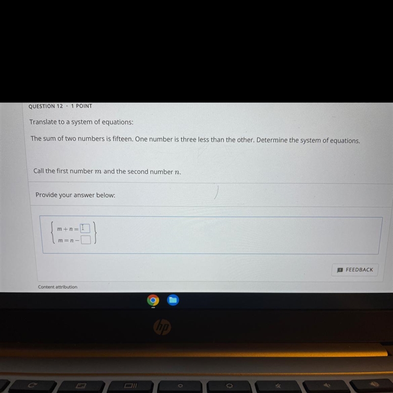 Translate to a system of equations:The sum of two numbers is fifteen. One number is-example-1