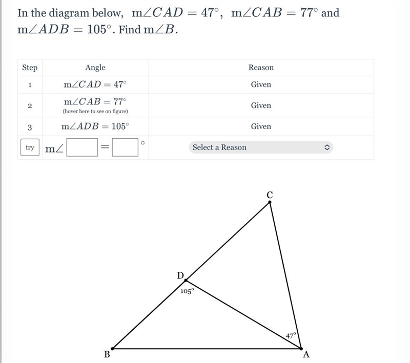 In the diagram below, m/CAD = 47°, m/CAB = 77° and m/ADB = 105°. Find m/B. Step 1 2 3 try-example-1