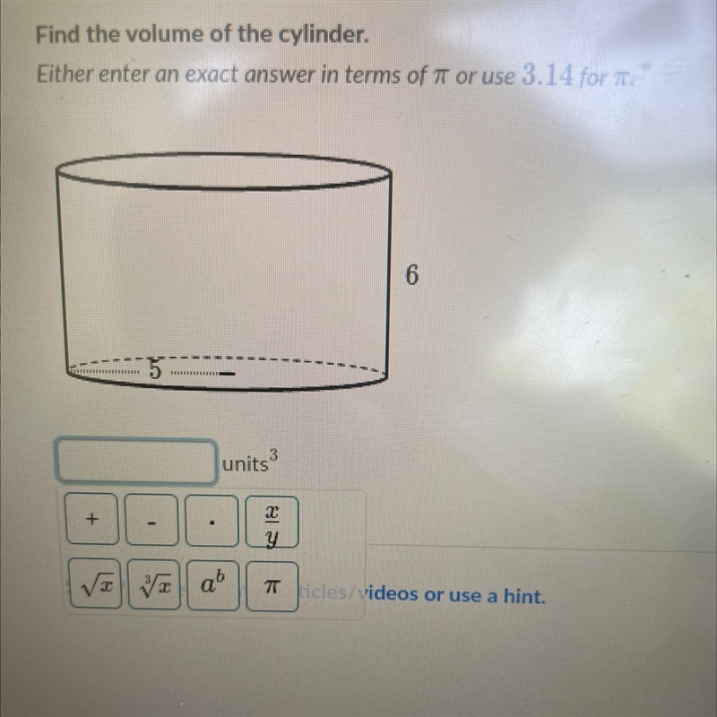 Find the volume of the cylinder. Either enter an exact answer in terms of TT or use-example-1