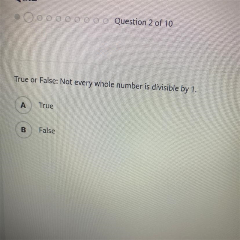 True or False: Not every whole number is divisible by 1.-example-1