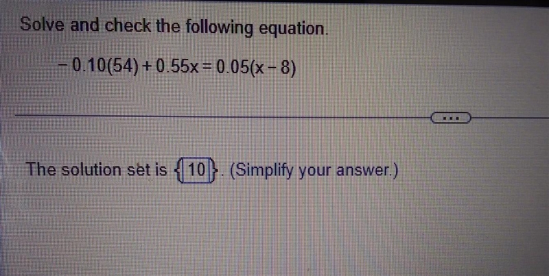 Solve and check the following equation ​ -0.10(54)+0.55×=0.05(×-8)​-example-1