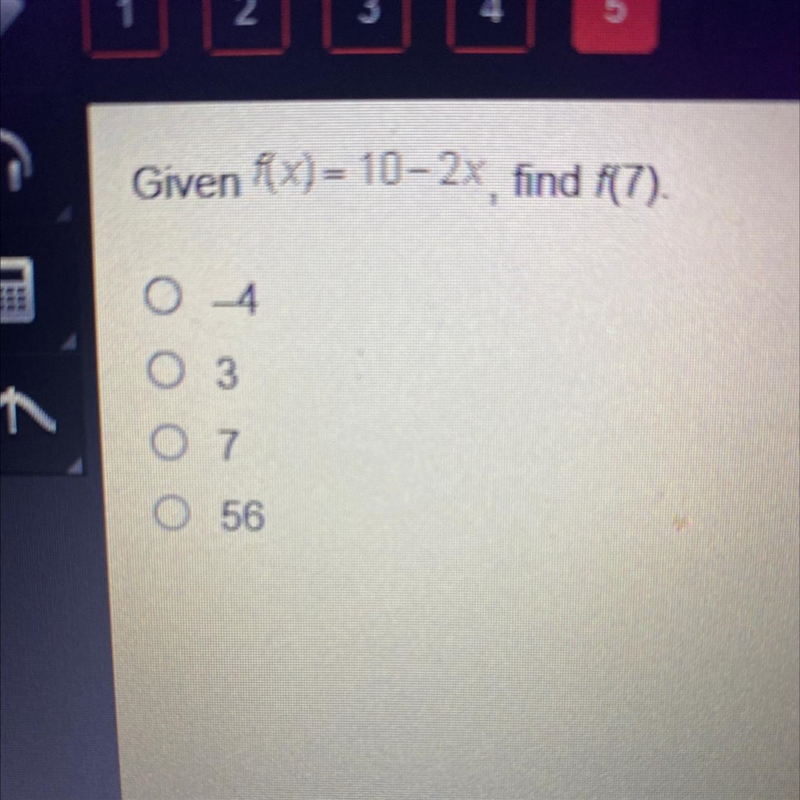 Given îx)= 10-2x, find f(7). o 4 o 3 o 7 o 56-example-1