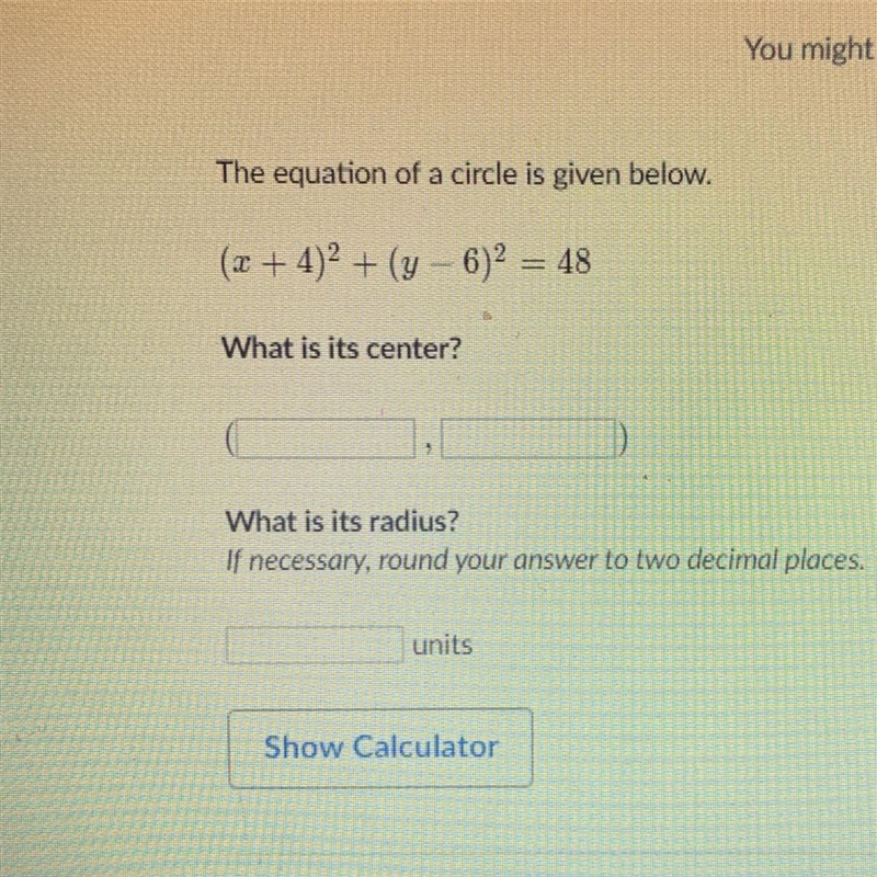 The equation of a circle is given below.(X+ 4)2 + (y – 6)2 = 48What is its center-example-1