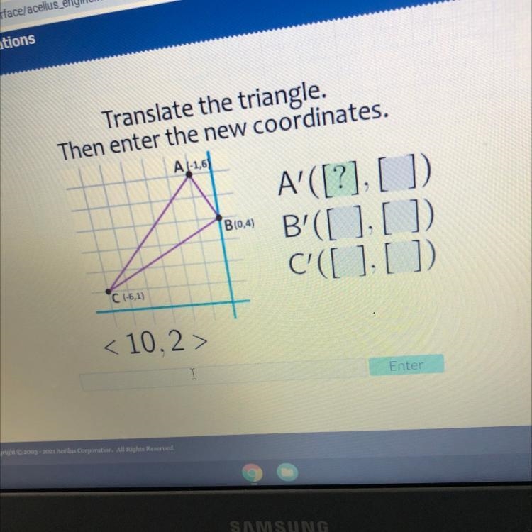 cellusTranslate the triangle.Then enter the new coordinates.A -1,61B(0,4)A'([?], [])B-example-1