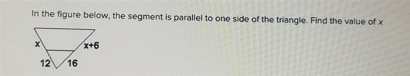 In the figure below, the segment is parallel to one side of the triangle. Find the-example-1