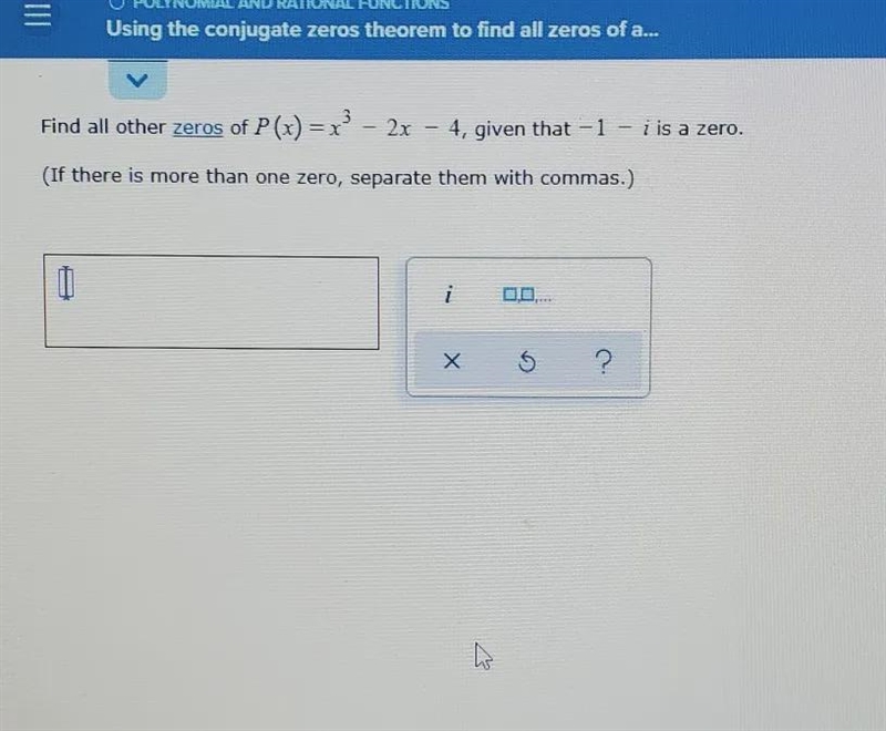 find all other zeros of P (x)= x^3-2x-4, given that -1-i is a zero. ( if there is-example-1