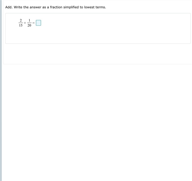 Add. Write the answer as a fraction simplified to lowest terms. 2+1 15 20 =-example-1