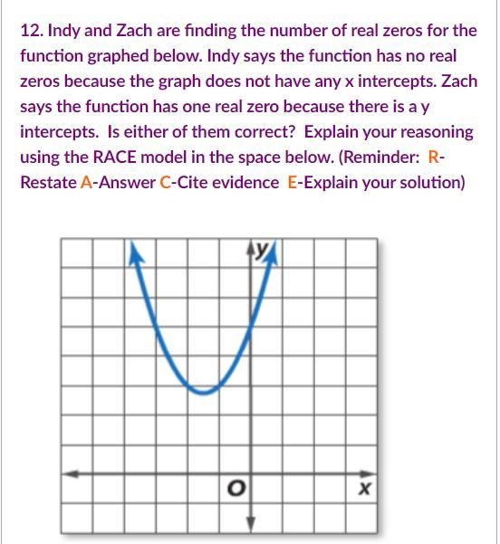 12. Indy and Zach are finding the number of real zeros for the function graphed below-example-1