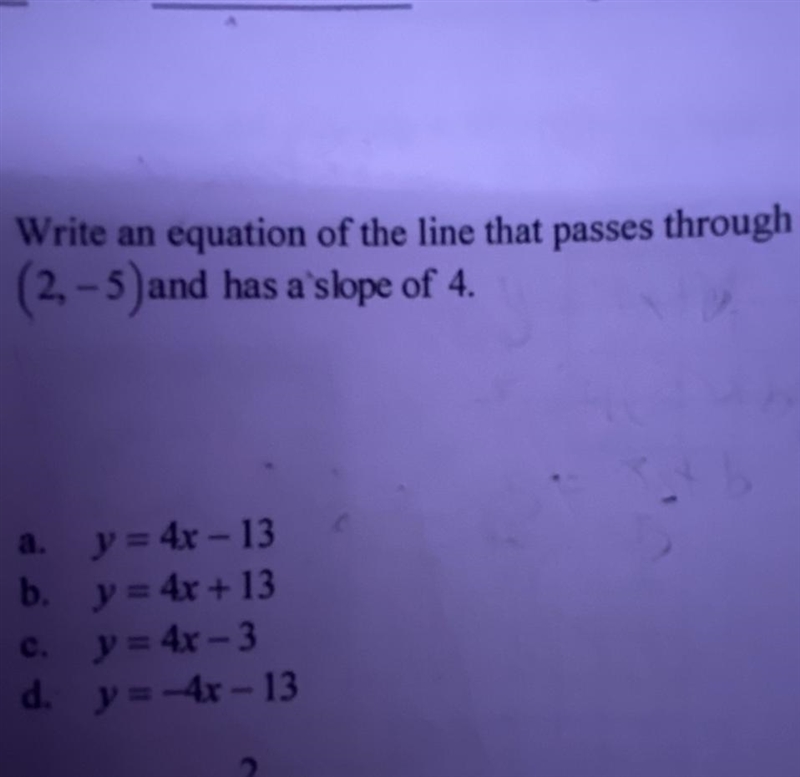 Write an equation of the line that passes through (2, -5) and has a slope of 4-example-1