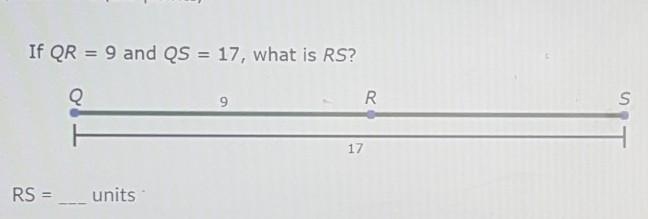 If QR = 9 and QS = 17, what is RS?-example-1