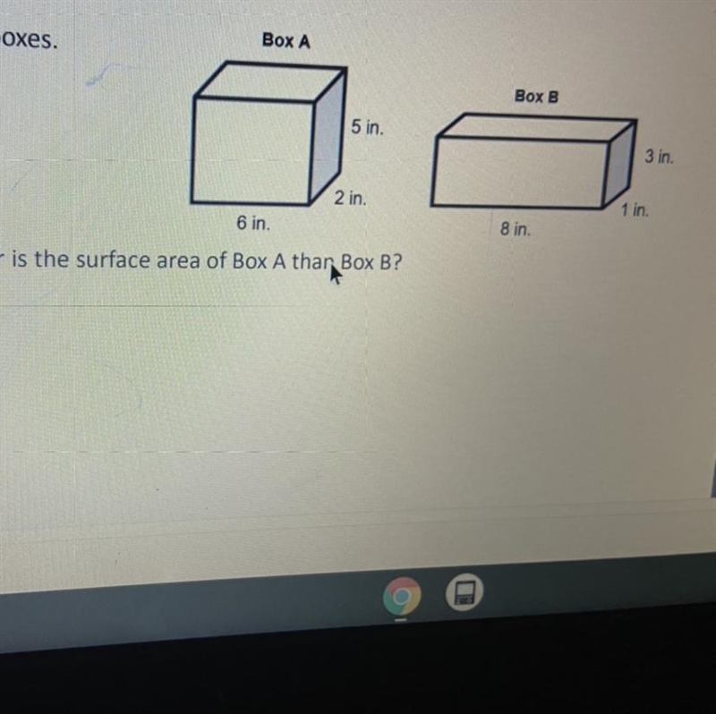 Examine the two boxes. Box A Box B How much greater is the surface area of Box A than-example-1