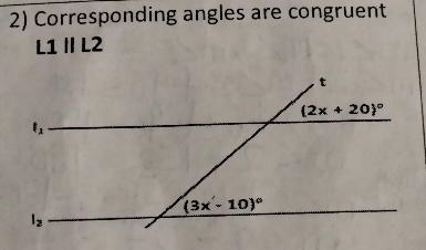 2) Corresponding angles are congruent L1 II L2 (2x + 20) (3x - 10)-example-1