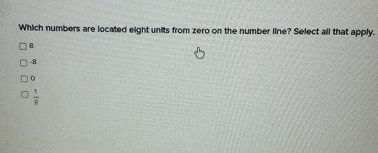 which of the following numbers are located eight units from zero on the number line-example-1