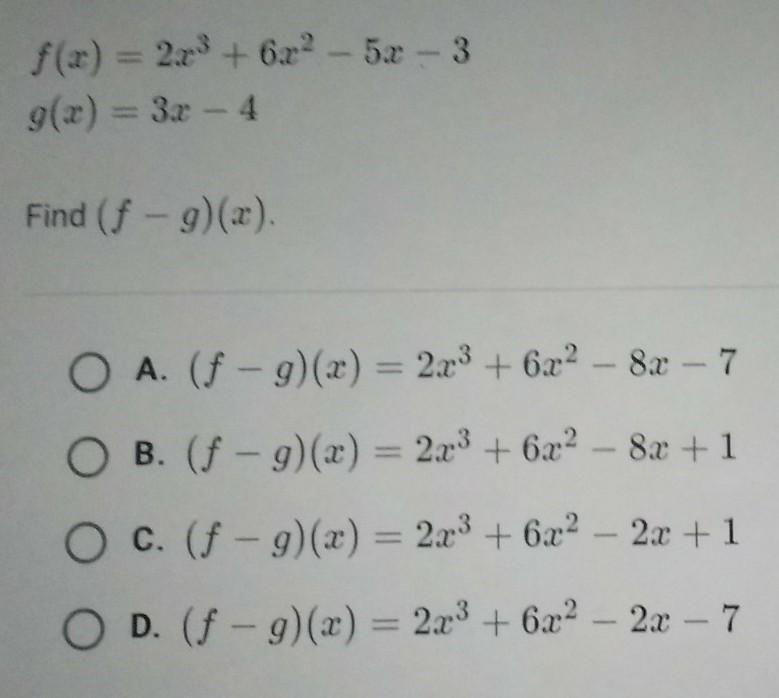 F(x) = 2x3 + 6x2 – 5x – 3 g(x) = 3x - 4 Find (f - g)(x).-example-1