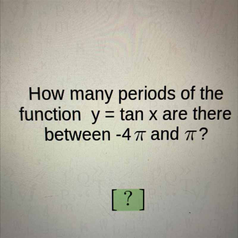 TRIGONOMETRY How many periods of the function are there between-example-1