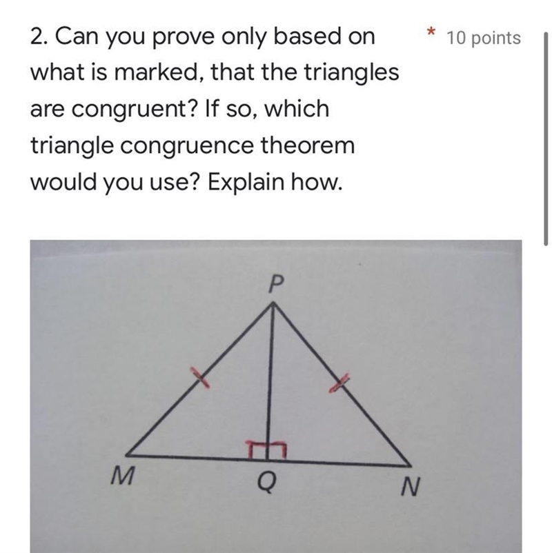 Can you prove only based on what is marked, that the triangles are congruent? If so-example-1