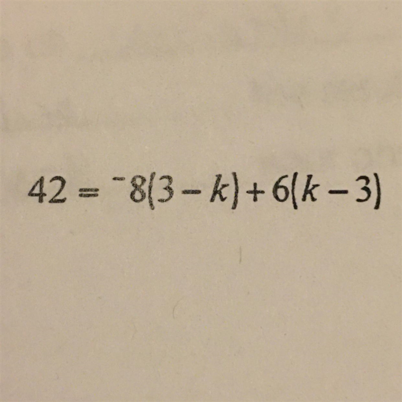 Help me Solve multi-steps equations 42=-8(3-k)+6(k-3)-example-1