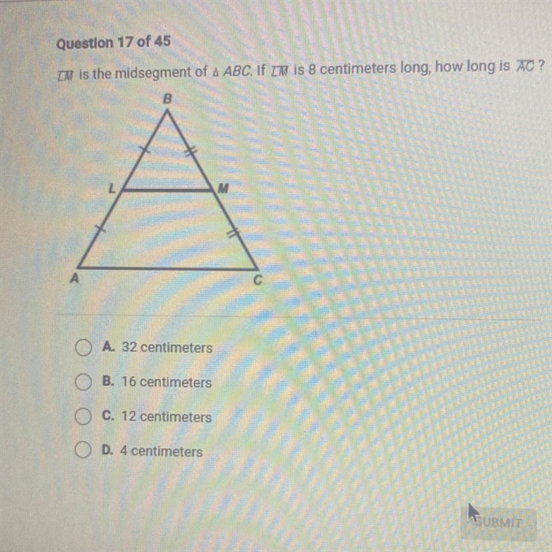 EASY POINTS LM is the midsegment of & ABC. If IM is 8 centimeters long, how long-example-1