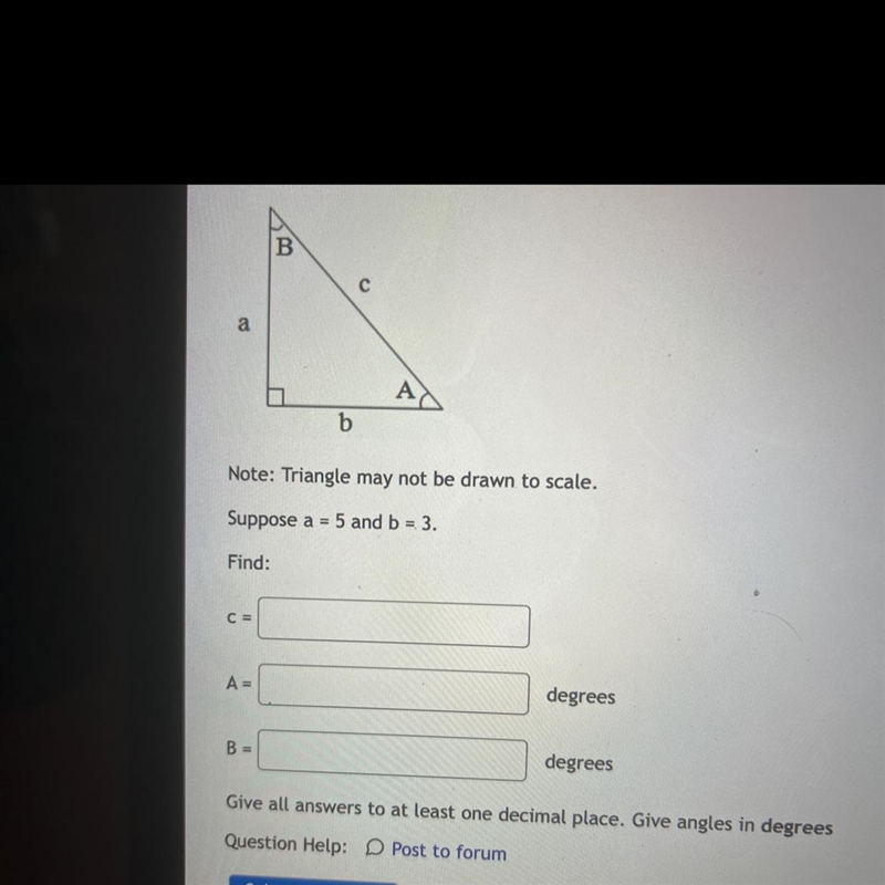 Precalculus: Note: Triangle may not be drawn to scale. Suppose a = 5 and b = 3 .-example-1