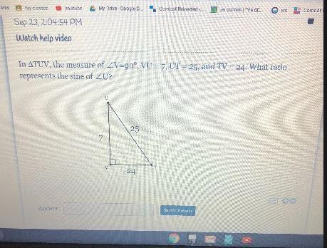 In ATUV, the measure of ZV=90°, VU = 7, UT = 25, and TV = 24. What ratiorepresents-example-1