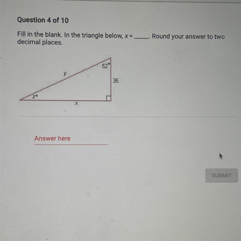 Fill in the blank. In the triangle below, x= Round your answer to twodecimal places-example-1