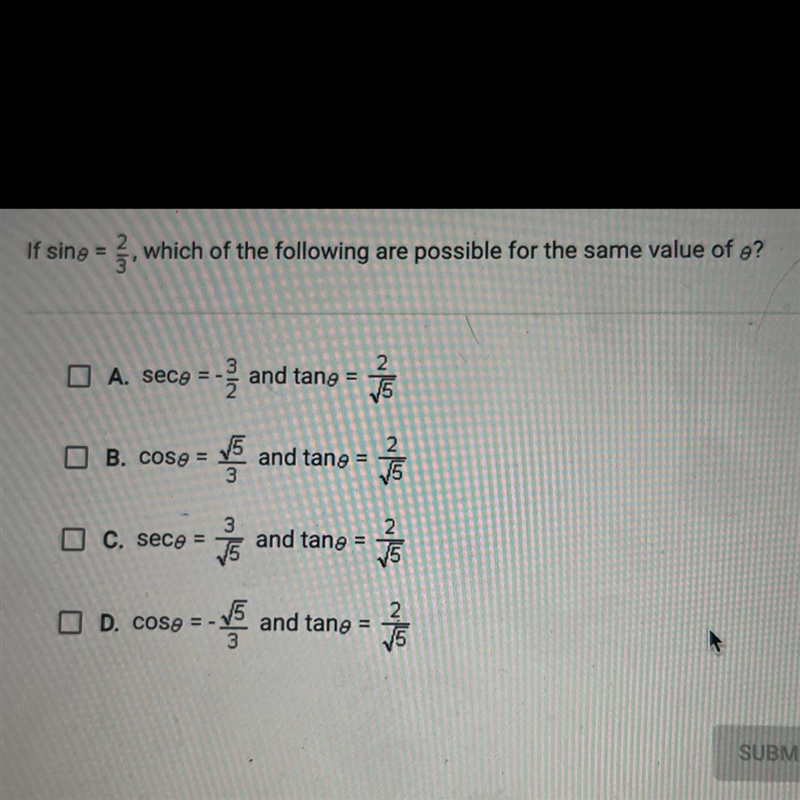 If sine= 2/3, which of the following are possible for the same value of ?-example-1