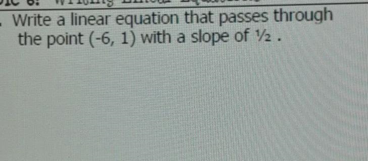 Write the linear equation that passes through the point (-6,1) with a slow of 1/2.-example-1