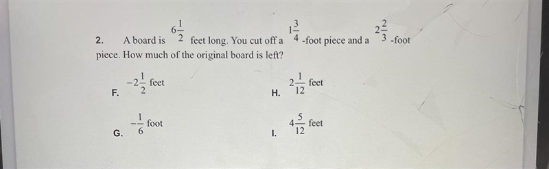 A board is 6 1/2 feet long. You cut off a 1 3/4-foot piece and a 2 2/3 foot piece-example-1