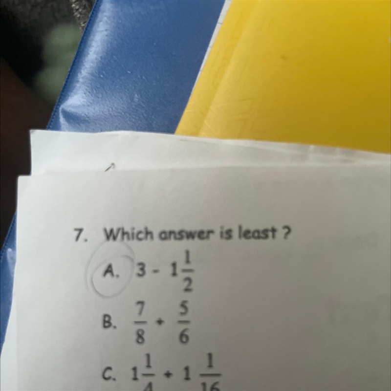 7. Which answer is least? A. 3-1- B. 7 8 c. 14/ D. 2- 1256 3 16 8. Which of the following-example-1