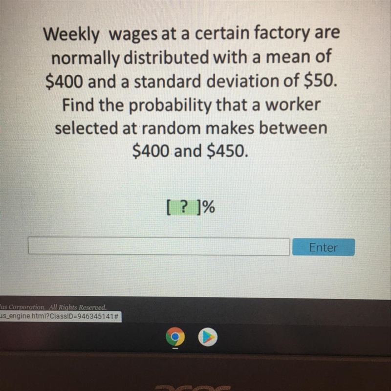 Weekly wages at a certain factory arenormally distributed with a mean of$400 and a-example-1