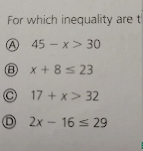 For which inequality are the numbers 15 and 22 in the solution set? A 45 - X> 30 (В-example-1