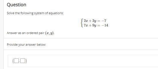 {2x+3y=−7, 7x+9y=−14 Answer as an ordered pair (x,y).-example-1