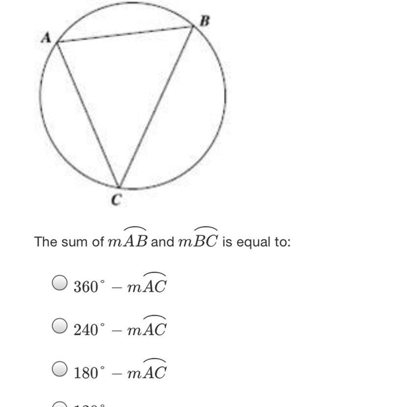 BAсThe sum of m AB and mBC is equal to:O 360° - MAC240" - MAC180т АС120-example-1