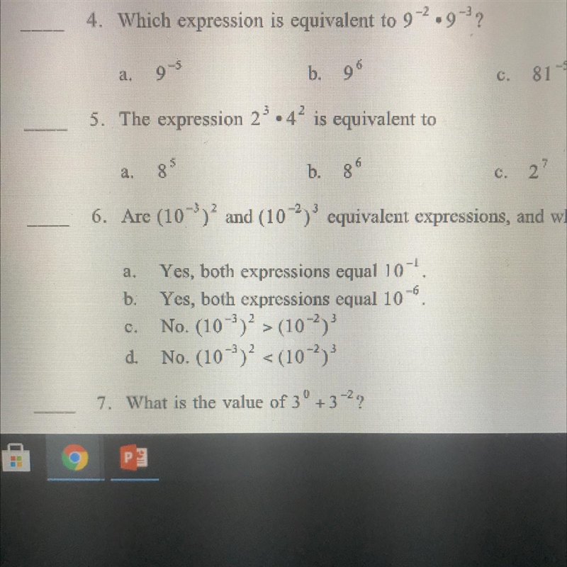 4. Which expression is equivalent to 9-^2•9^-35. The expression 2^3•4^26. Are (10^-3)^2 and-example-1