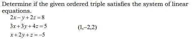 Is the question asking to see if x = 1, y=-2, and z=2 by solving the three equations-example-1