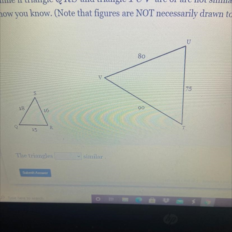 Determine if triangle QRS and triangle TUV are or are not similar-example-1