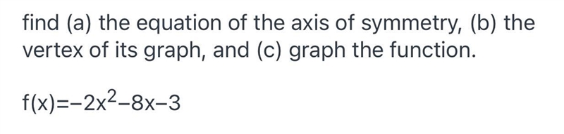 Find the equation of the axis of symmetry. The vertex of its graph.Graph the function-example-1