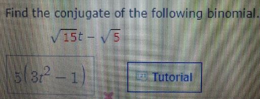 Find the conjugate of the binomial ^15t - ^5-example-1