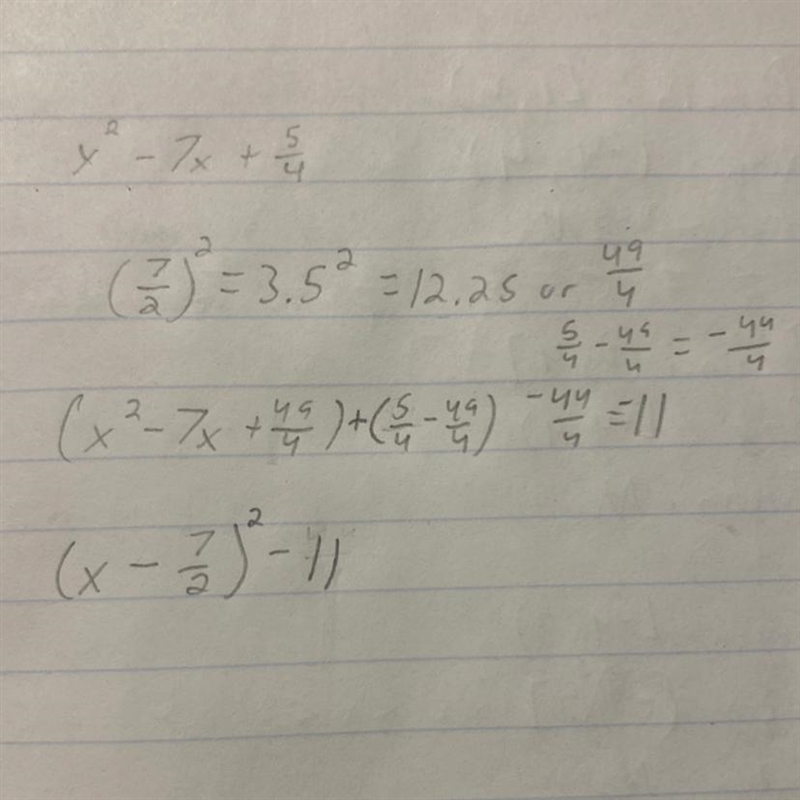 Complete the square : X^2-7x+5/4 ( can you help me solve it ? )-example-1