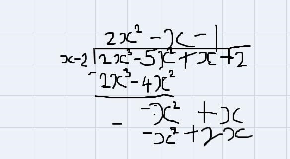 Solve the equation 2x^3 – 5x² + x + 2 = 0 given that 2 is a zero of f (x) = 2x^3 – 5x-example-1