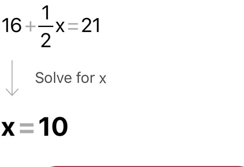 16 + 1/2x = 21 ...................../-example-1