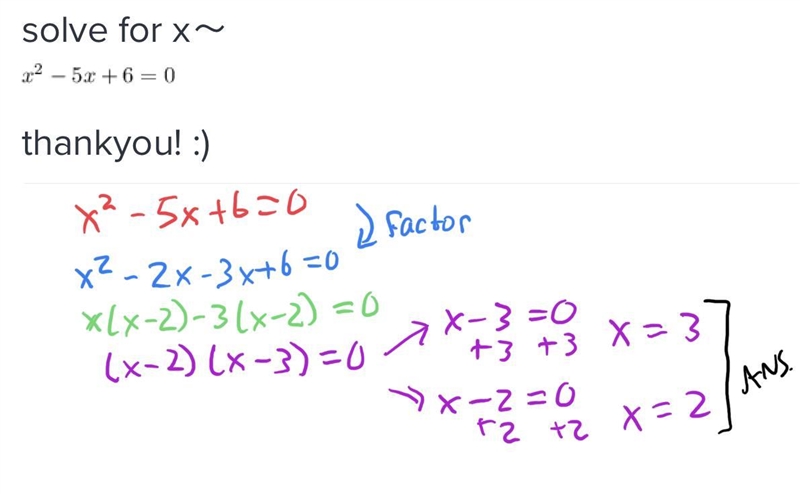 Solve for x～ x {}^(2) - 5x + 6 = 0 thankyou! :)-example-1