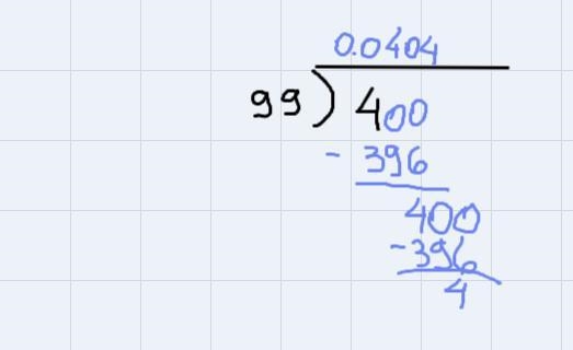 Use long division or a calculator to write 4/99 as a decimal. Then tell whether the-example-1